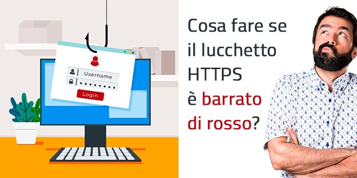 Lucchetto HTTPS barrato di rosso: cosa significa e come risolvere