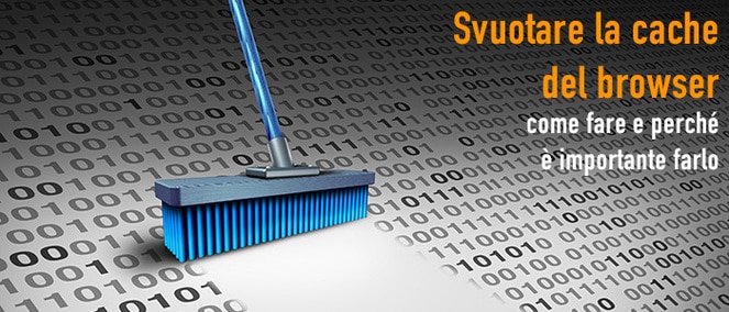 Vediamo come effettuare la pulizia della cache nei più diffusi browser
