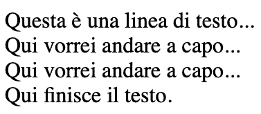 Grazie al tag <br> il testo va a capo correttamente