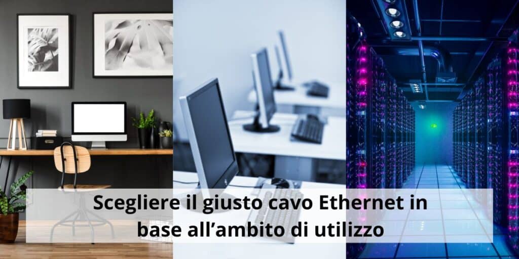 Tre immagini di ambienti tecnologici con testo in sovraimpressione: "Scegliere il giusto cavo Ethernet, come Cat 6, Cat 7 o Cat 8, in base all'ambito di utilizzo".