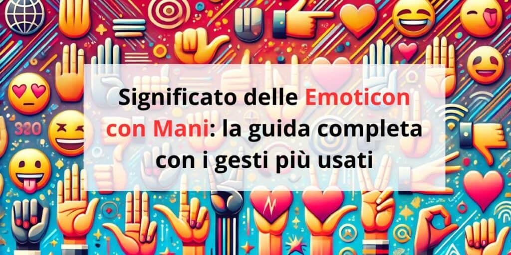 Scopriamo il significato delle emoticon con i gesti delle mani