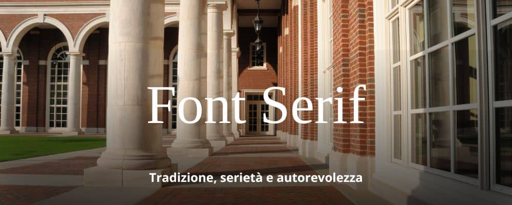 Elegante edificio con colonne e archi; il testo recita "Font Serif" e "Tradizione, serietà e autorevolezza". Esplora Font Eleganti per scegliere un carattere che incarni questo stile senza tempo o scaricalo gratis per dare ai tuoi progetti un'aria di tradizione.